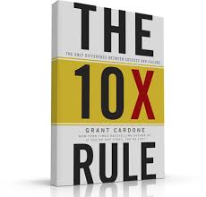 The 10X Rule - Draye Redfern's Weekly Wisdom