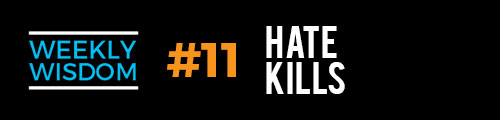 Draye Redfern's Weekly Wisdom #10 - Hate Kills
